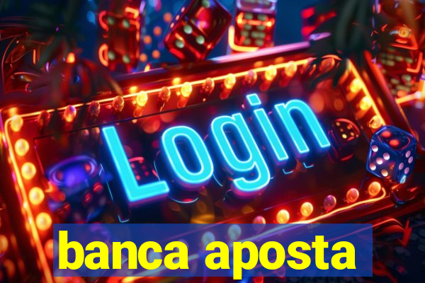 banca aposta